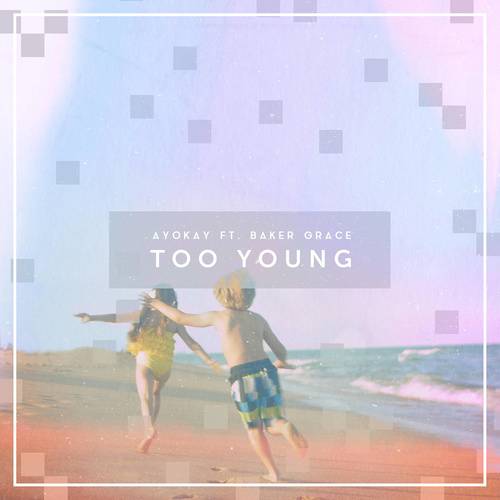 Too Young（2017年ayokay,Baker Grace演唱的歌曲）