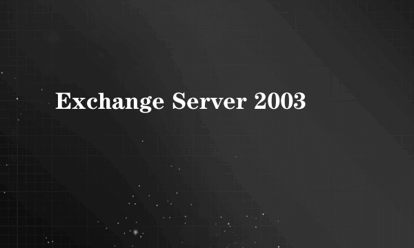 Exchange Server 2003