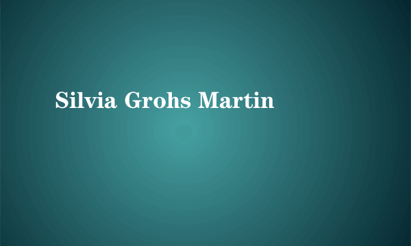 Silvia Grohs Martin