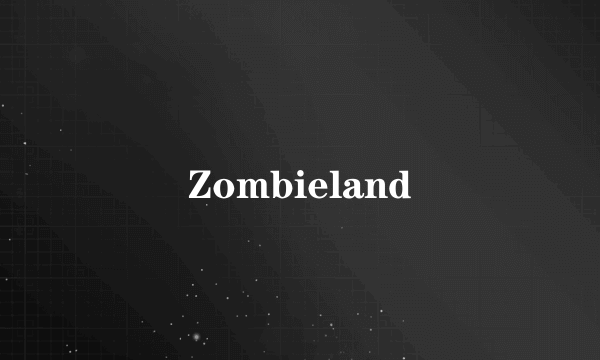Zombieland