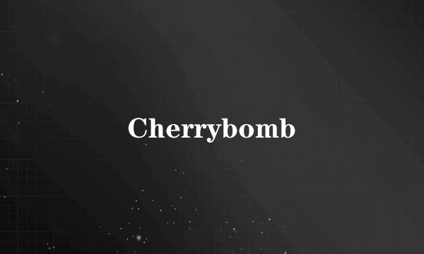 Cherrybomb