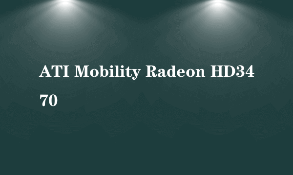 ATI Mobility Radeon HD3470