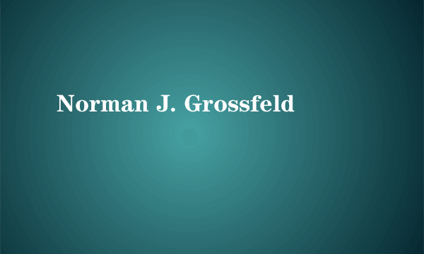 Norman J. Grossfeld