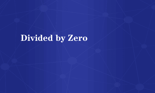 Divided by Zero