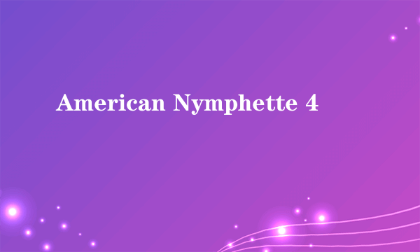 American Nymphette 4