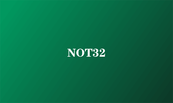 NOT32