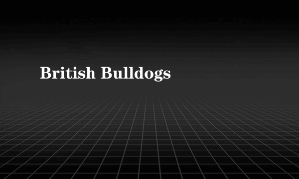 British Bulldogs
