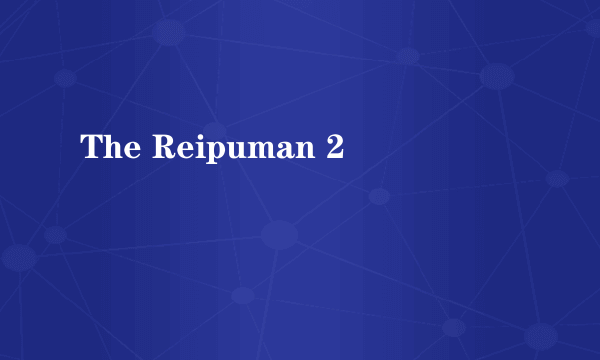 The Reipuman 2