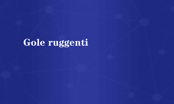 Gole ruggenti