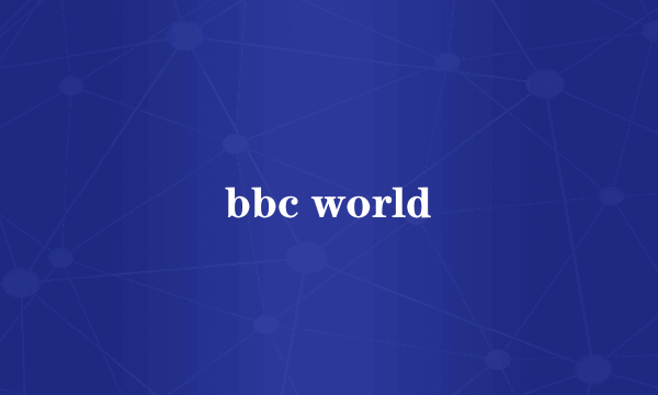 bbc world