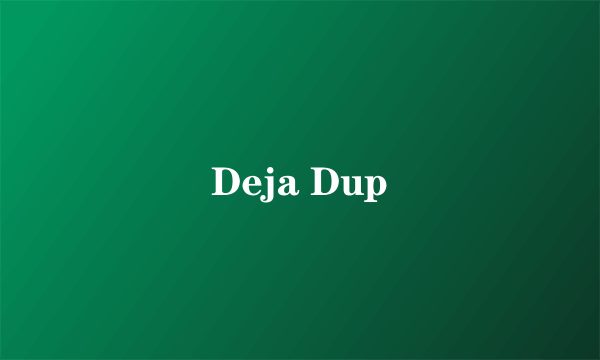 Deja Dup