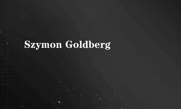 Szymon Goldberg