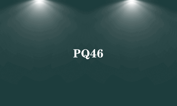 PQ46