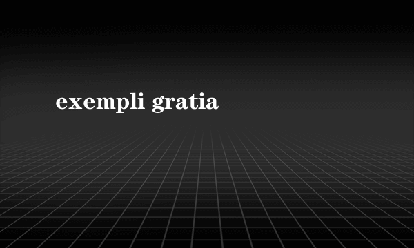 exempli gratia