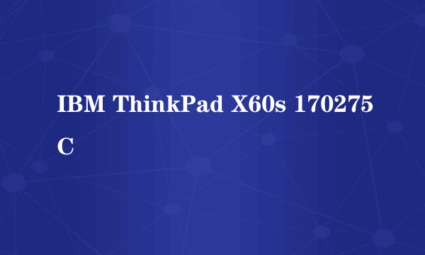 IBM ThinkPad X60s 170275C
