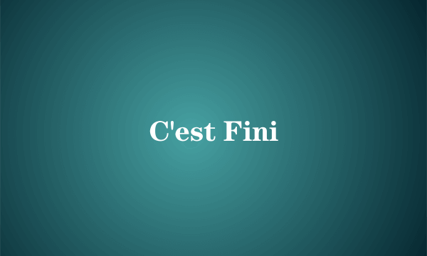 C'est Fini