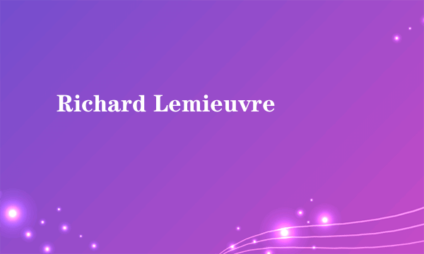 Richard Lemieuvre