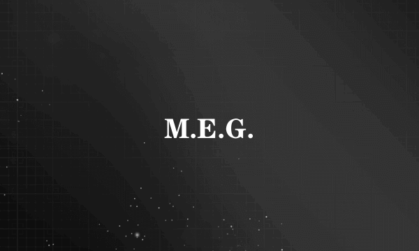 M.E.G.