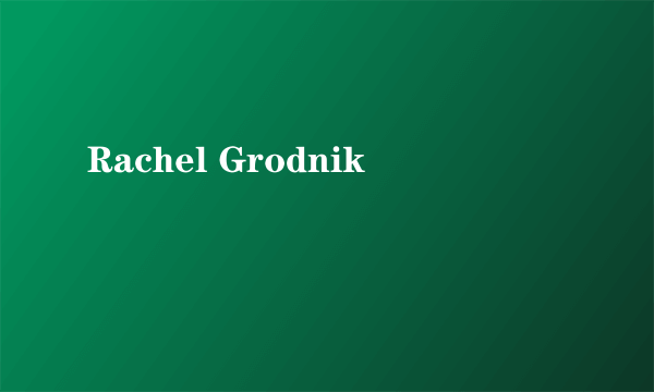 Rachel Grodnik
