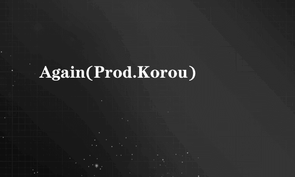 Again(Prod.Korou)