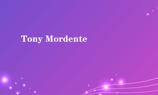 Tony Mordente