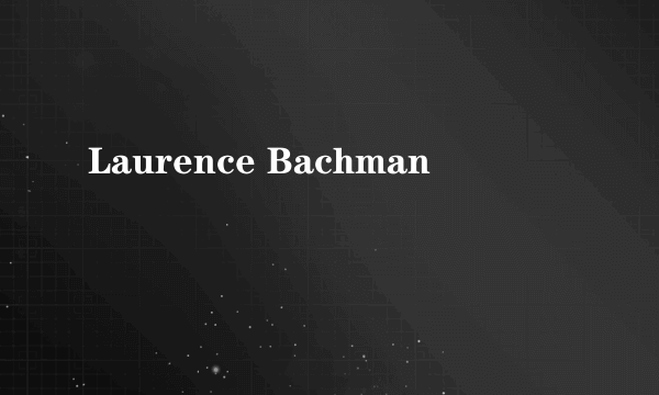 Laurence Bachman