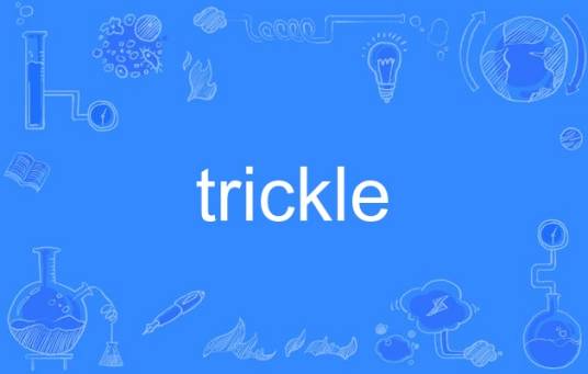 trickle