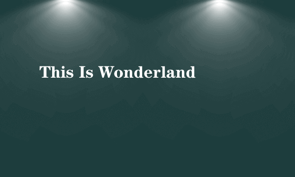 This Is Wonderland
