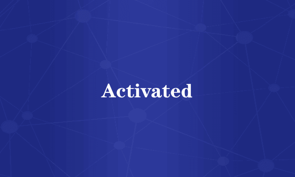 Activated
