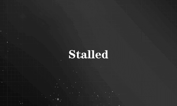 Stalled