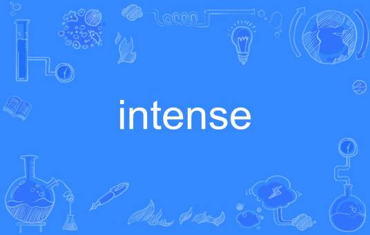 intense