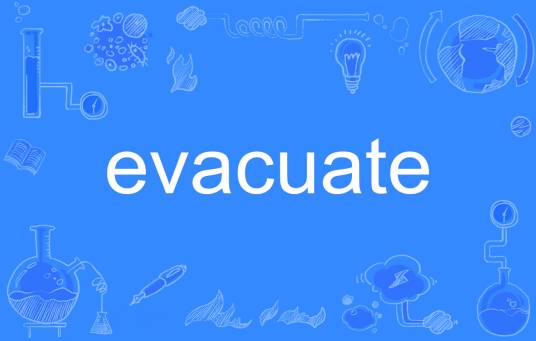 Evacuate