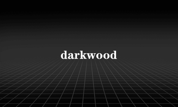 darkwood