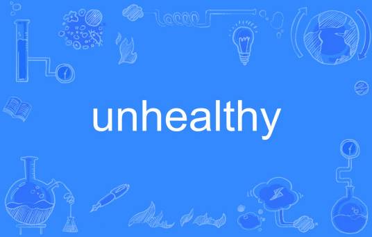 unhealthy