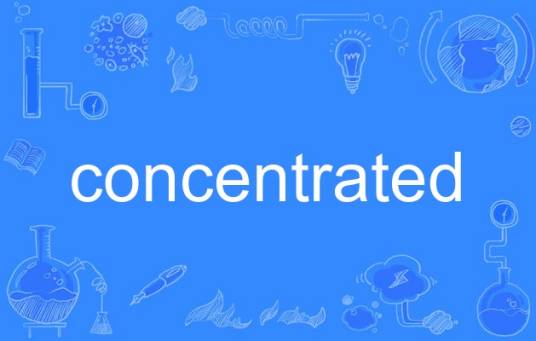 concentrated