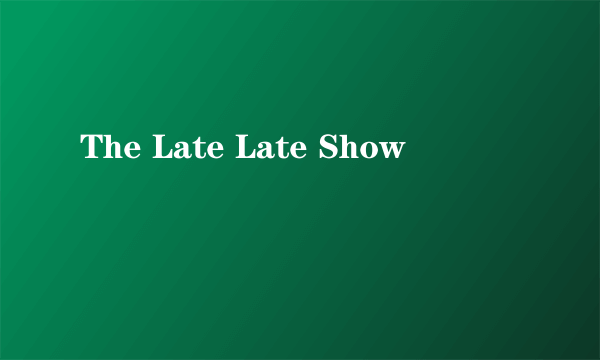 The Late Late Show