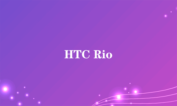 HTC Rio