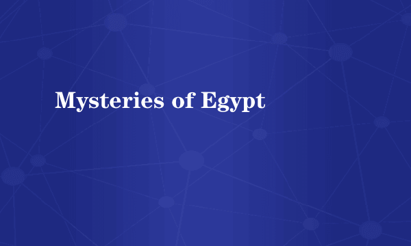Mysteries of Egypt