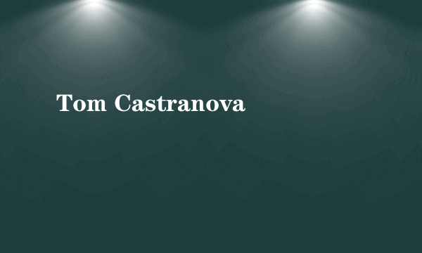 Tom Castranova