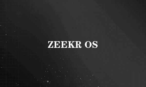 ZEEKR OS