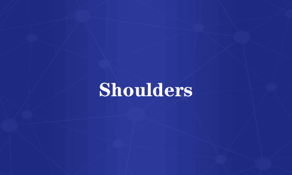 Shoulders