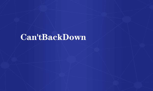 Can'tBackDown