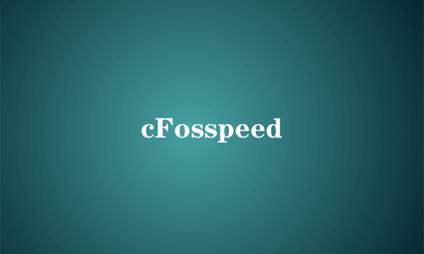 cFosspeed