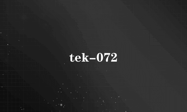 tek-072